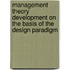 Management theory development on the basis of the design paradigm
