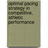 Optimal pacing strategy in competitive, athletic performance door F.J. Hettinga