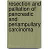 Resection and palliation of pancreatic and periampullary carcinoma by R.C.I. van Geenen