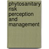 Phytosanitary risk perception and management by A. Breukers