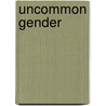 Uncommon gender by H. Loerts