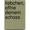 Liebchen, offne deinem Schoss door J.W. Goethe