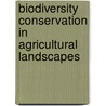 Biodiversity conservation in agricultural landscapes by R.A. Groeneveld