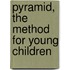 Pyramid, the method for young children
