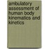Ambulatory assessment of human body kinematics and kinetics