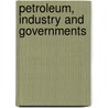Petroleum, Industry and Governments by Bernard Taverne