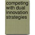 Competing with dual innovation strategies