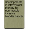 Developments in intravesical therapy for non-muscle invasive bladder cancer door K. Hendricksen