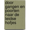 Door gangen en poorten naar de Leidse Hofjes by M.J.F. Leermakers