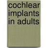 Cochlear implants in adults by J.B. Hinderink
