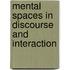 Mental Spaces in Discourse and Interaction