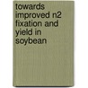 Towards improved N2 fixation and yield in soybean door Y. Gan