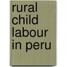 Rural Child Labour in Peru door M. van den Berge
