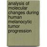 Analysis of molecular changes during human melanocytic tumor progression door N.J.W. Wit