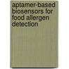 Aptamer-Based biosensors for food allergen detection door Thi Dinh Tran