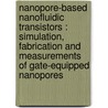 Nanopore-based nanofluidic transistors : Simulation, fabrication and measurements of gate-equipped nanopores by Ronald Kox