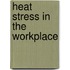 Heat stress in the workplace