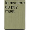 Le Mystere Du Psy Muet by K. van de Ree