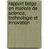 Rapport belge en matiere de science, technologie et innovation
