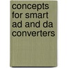 Concepts For Smart Ad And Da Converters by P.J.A. Harpe