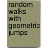 Random walks with geometric jumps door J.W.C.H. Visschers