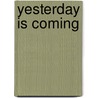 Yesterday is Coming door V. Dijkstra