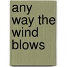 Any Way the Wind Blows door F.J.W. Parmentier