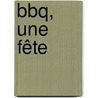 Bbq, une fête by Peter Declercq
