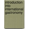 Introduction into International Gastronomy door E. Delstra