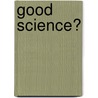 Good Science? by G.M. Stewart
