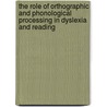 The role of orthographic and phonological processing in dyslexia and reading door J.I. Bekebrede