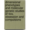 Dimensional phenotypes and molecular genetic studies of tics, obsession and compulsions by H. Katerberg