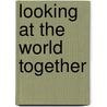 Looking at the world together door Anne Bockler