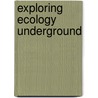 Exploring ecology underground by A.S. Krave