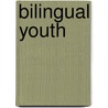 Bilingual Youth by K. Potowski