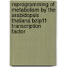 Reprogramming Of Metabolism By The Arabidopsis Thaliana Bzip11 Transcription Factor door J. Ma