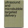 Ultrasound and Microbubble Targeted Delivery by B.D.M. Meijering