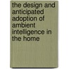 The design and anticipated adoption of ambient intelligence in the home by S. Ben Allouch