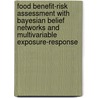 Food benefit-risk assessment with bayesian belief networks and multivariable exposure-response by Patrycja L. Gradowska