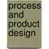 Process and product design