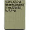 Water-based heating/cooling in residential buildings door L. Peeters