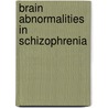 Brain abnormalities in schizophrenia by N.E.M. van Haren