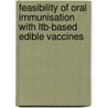 Feasibility Of Oral Immunisation With Ltb-based Edible Vaccines door T.G.M. Lauterslager