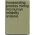 Incorporating process mining into human reliability analysis