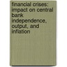 Financial crises: Impact on central bank independence, output, and inflation door I.K.D.S. Artha
