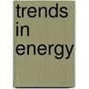 Trends in Energy door Th. Fens