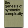The Genesis of Syntactic Complexity door T. Givon