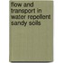Flow and transport in water repellent sandy soils