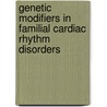 Genetic modifiers in familial cardiac rhythm disorders door I.C.R.M. Kolder