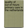 Quality of out-of-hours primary care in the Netherlands door P.H.J. Giesen